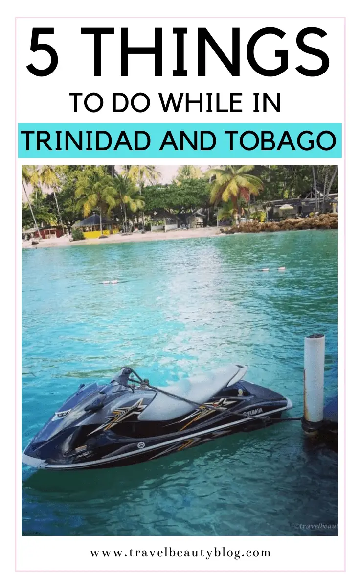 Top 5 Things To Do In Trinidad and Tobago while on vacation