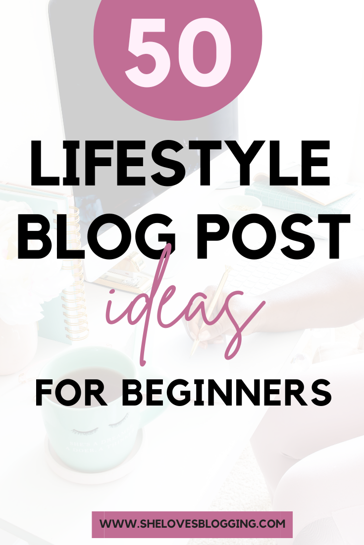 50 Lifestyle Blog Topics For Beginner Bloggers